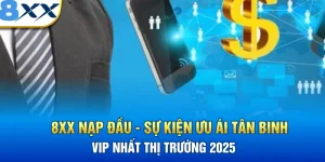 8XX Nạp Đầu - Sự Kiện Ưu Ái Tân Binh Vip Nhất 2025