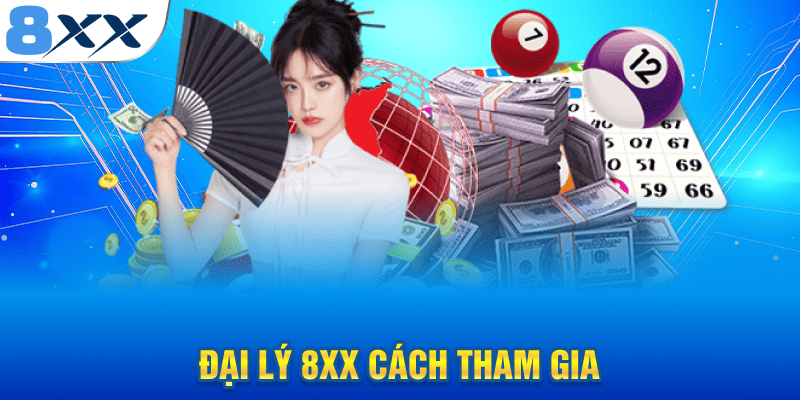 Đại lý 8XX cách tham gia