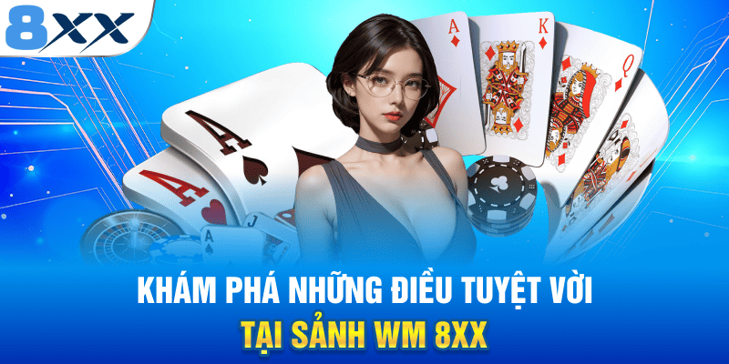 Khám phá những game tuyệt vời tại sảnh WM 8XX