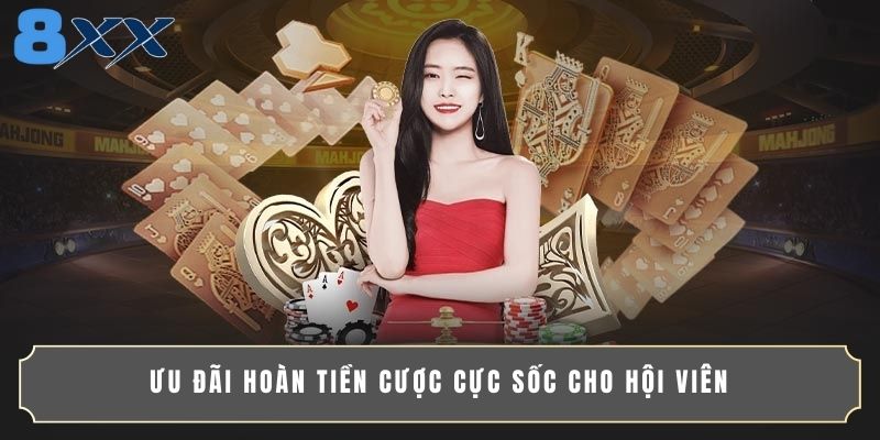 Ưu đãi hoàn tiền cược cực sốc cho hội viên